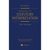 LexisNexis's Principles of Statutory Interpretation by Justice G. P. Singh